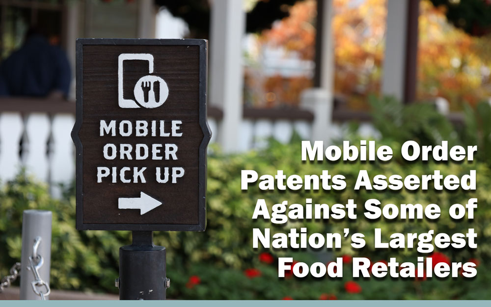 Mobile Order Patents Asserted Against Some of Nation’s Largest Food Retailers